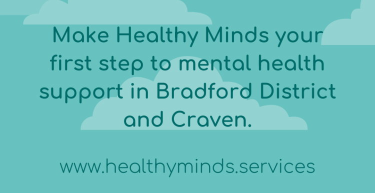 Make Healthy Minds your first step to mental health support in Bradford District and Craven - www.healthyminds.services